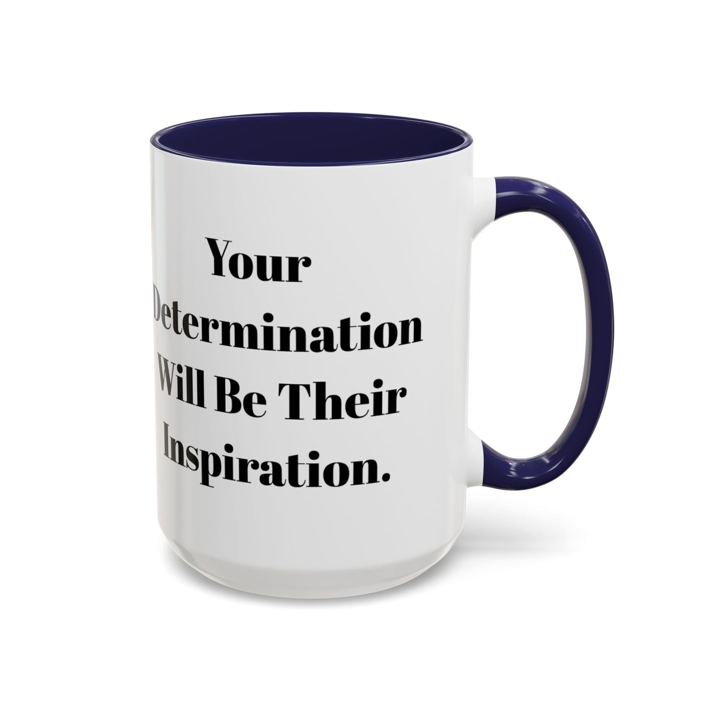 Inspirational Coffee Mug - "Your Determination" - Perfect Gift for Motivated Individuals
