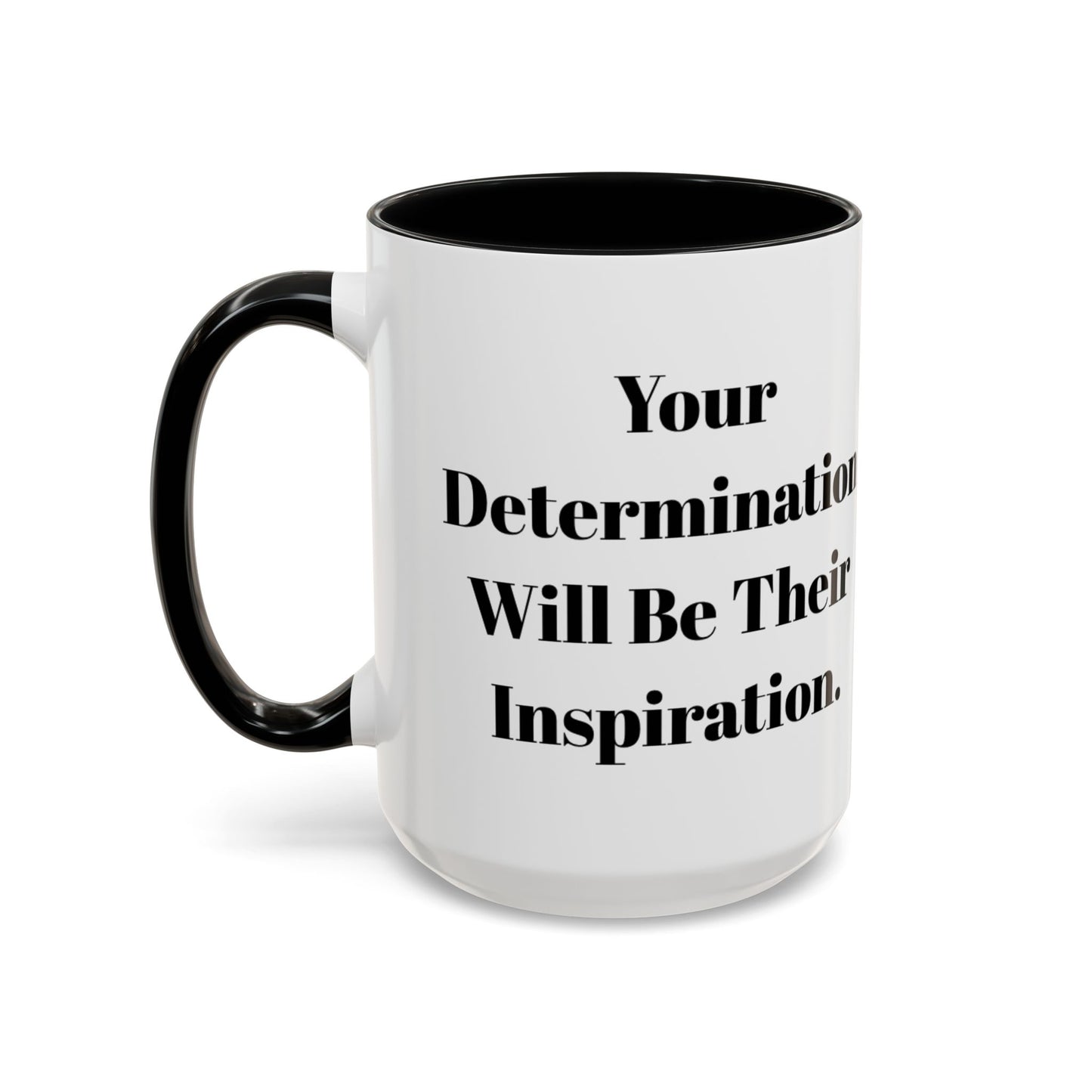 Inspirational Coffee Mug - "Your Determination" - Perfect Gift for Motivated Individuals